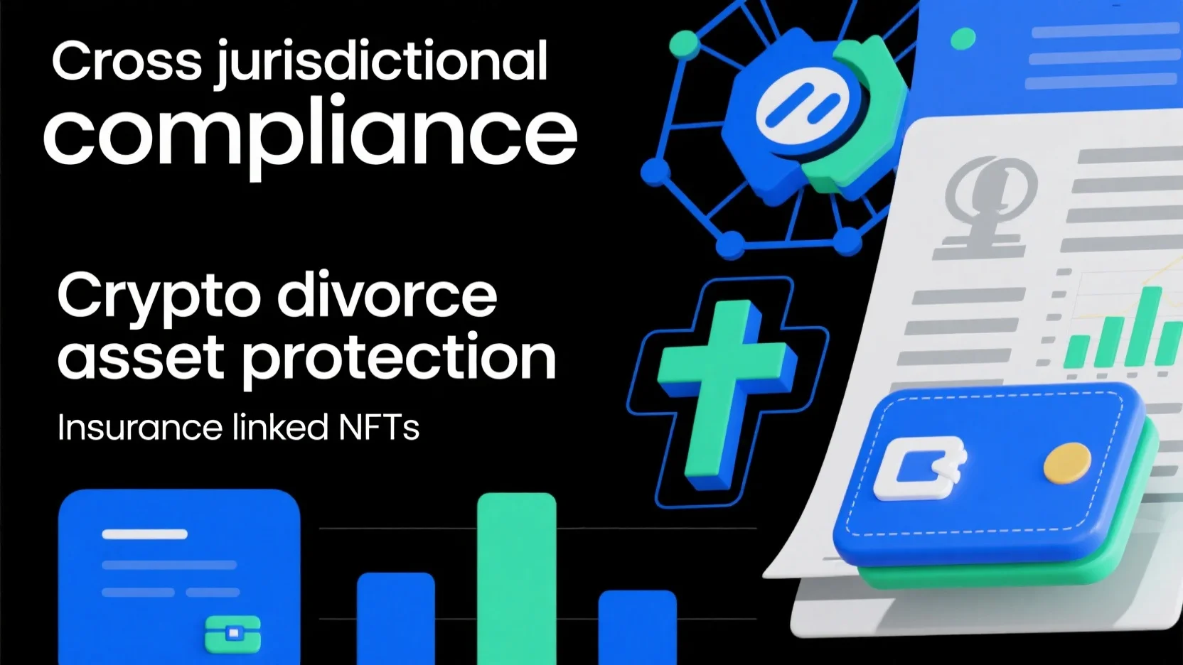 Navigating Insurance – linked NFTs, Cross – jurisdictional Compliance, and Crypto Divorce Asset Protection: A Comprehensive Guide